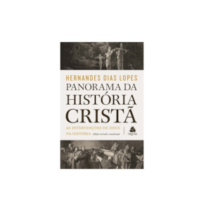 Panorama da Historia Cristã | Hernandes Dias Lopes