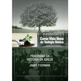 Panorama da História da Igreja | Vol. 4 | Curso Vida Nova de Teologia Básica