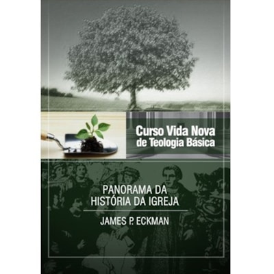 Panorama da História da Igreja | Vol. 4 | Curso Vida Nova de Teologia Básica