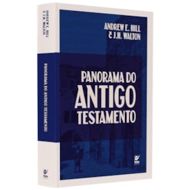 Panorama Do Antigo Testamento | Andrew E. Hill E J. H. Walton