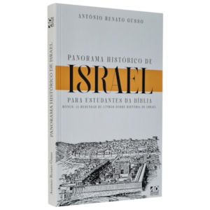 Panorama Histórica de Israel para Estudantes da Bíblia | Antônio Renato Gusso
