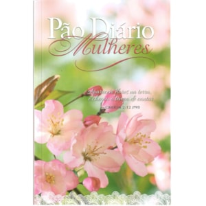 Pão Diário Mulheres | Flores da Terra