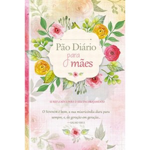 Pão Diário Para Mães | Diversos Autores | Capa Dura