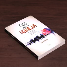 Segunda imagem do produto Para Onde Vai a Igreja | 
                                Eddie Gibbs