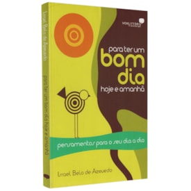 Para Ter Um Bom Dia Hoje e Amanhã | Israel Belo de Azevedo