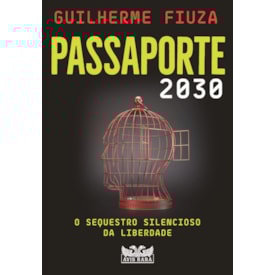 Passaporte 2030: O sequestro silencioso da liberdade | Guilherme Fiuza