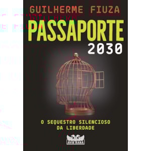 Passaporte 2030: O sequestro silencioso da liberdade | Guilherme Fiuza