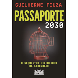 Segunda imagem do produto Passaporte 2030: O sequestro silencioso da liberdade | Guilherme Fiuza