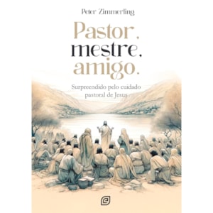 Pastor, Mestre, Amigo | Peter Zimmerling