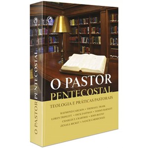 Pastor Pentecostal | Teologia e Práticas Pastorais | Raymound Carlson