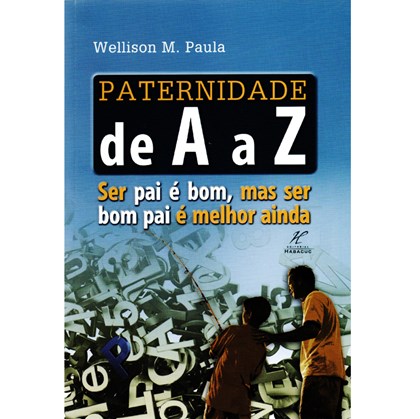 Paternidade de A a Z | Wellison M. Paula