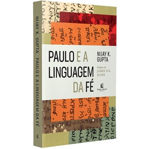 Paulo e a Linguagem da Fé | Grupta, Nijay