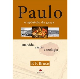 Paulo, o apóstolo da graça | F. F. Bruce