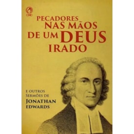 Pecadores Nas Mãos de Um Deus Irado | Jonathan Edwards