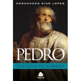 Pedro, O Pescador de Homens | Hernandes Dias Lopes