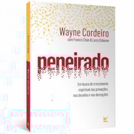 Peneirado | Em Busca de Crescimento Espiritual | Wayne Cordeiro