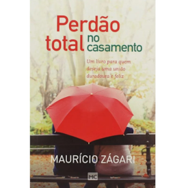 Perdão Total no Casamento | Maurício Zágari