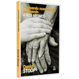 Perdoando Nossos Pais | 
                                David Stoop