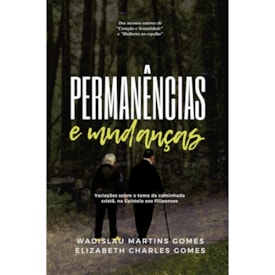 Permanências e mudanças | Wadislau Martins Gomes e Elizabeth Charles Gomes