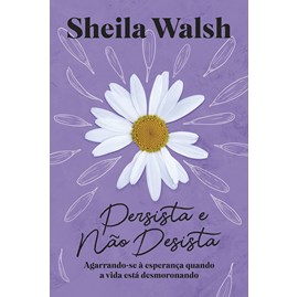 Persista e não Desista | Sheila Walsh