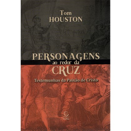 Personagens ao Redor da Cruz | Tom Houston