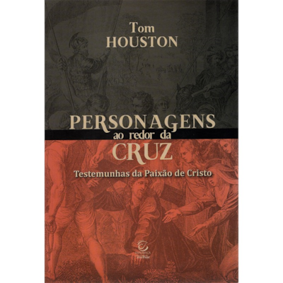 Personagens ao Redor da Cruz | Tom Houston