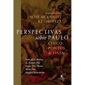 Perspectivas sobre Paulo | Scot McKnight e B.J. Oropeza