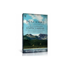 Pés Como Os da Corça Nos Lugares Altos | A Montanha das Especiarias | Hannah Hurnard