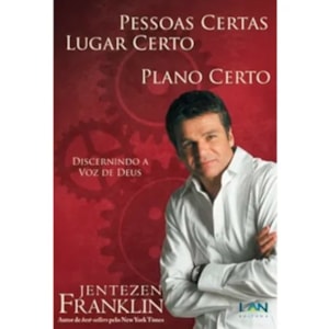 Pessoas Certas, Lugar Certo, Plano Certo | Jentezen Franklin