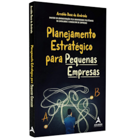 Planejamento Estratégico para Pequenas Empresas | Arnaldo Rosa de Andrade
