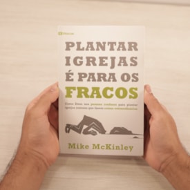 Segunda imagem do produto Plantar Igrejas É Para Os Fracos | Mike McKinley