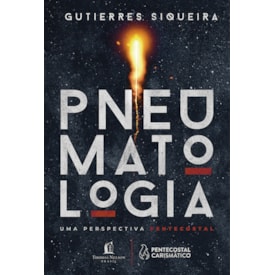 Pneumatologia | Uma Perspectiva Pentecostal | Gutierres Siqueira
