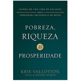 Pobreza, Riqueza e Prosperidade | Kris Vallatton