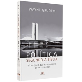 Política segundo a Bíblia | Wayne Grudem