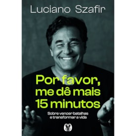 Por Favor, Me de Mais 15 Minutos | Luciano Szafir