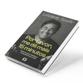 Segunda imagem do produto Por Favor, Me de Mais 15 Minutos | Luciano Szafir