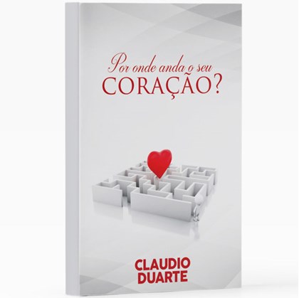 Por Onde Anda o Seu Coração? | Pr. Cláudio Duarte