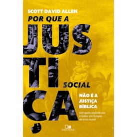 Por Que a Justiça Social Não é Bíblica | Scott David Allen
