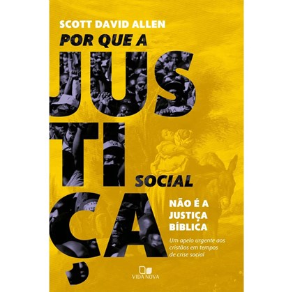 Por Que a Justiça Social Não é Bíblica | Scott David Allen