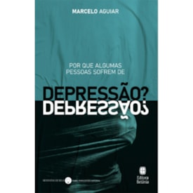 Por que Algumas Pessoas Sofrem de Depressão? | Marcelo Aguiar