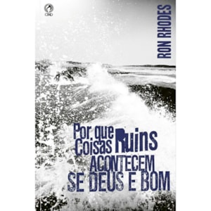 Por Que Coisas Ruins Acontecem Se Deus É Bom | Ron Rhodes
