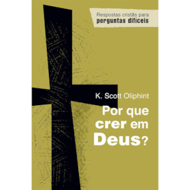 Segunda imagem do produto Por que crer em Deus? | K. Scott Oliphint