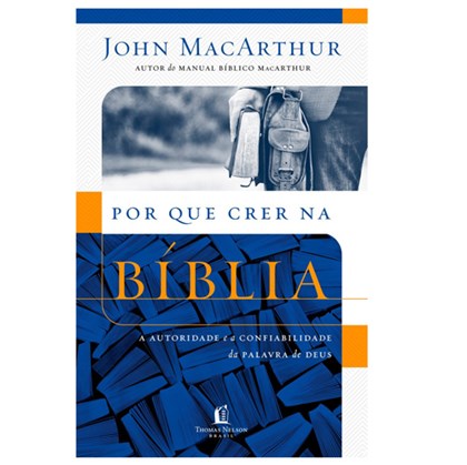 Por que Crer na Bíblia | John Macarthur