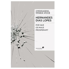 Por que os Maus Prosperam | Hernandes Dias Lopes