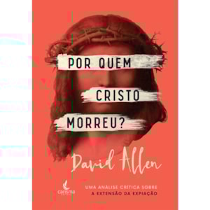 Por Quem Cristo Morreu? | David Allen