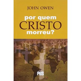 Por Quem Cristo Morreu | John Owen