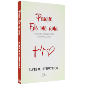 Porque Ele me Ama | Elyse Fitzpatrick