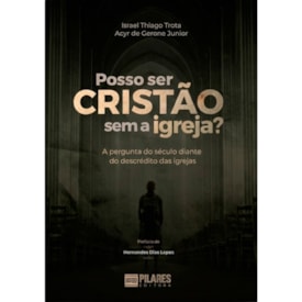 Posso Ser Cristão Sem a Igreja? | Israel Thiago Trota e Acyr de Gerone Junior