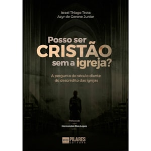 Posso Ser Cristão Sem a Igreja? | Israel Thiago Trota e Acyr de Gerone Junior