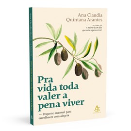 Pra Vida Toda Valer a Pena Viver | Ana Claudia Quintana Arantes